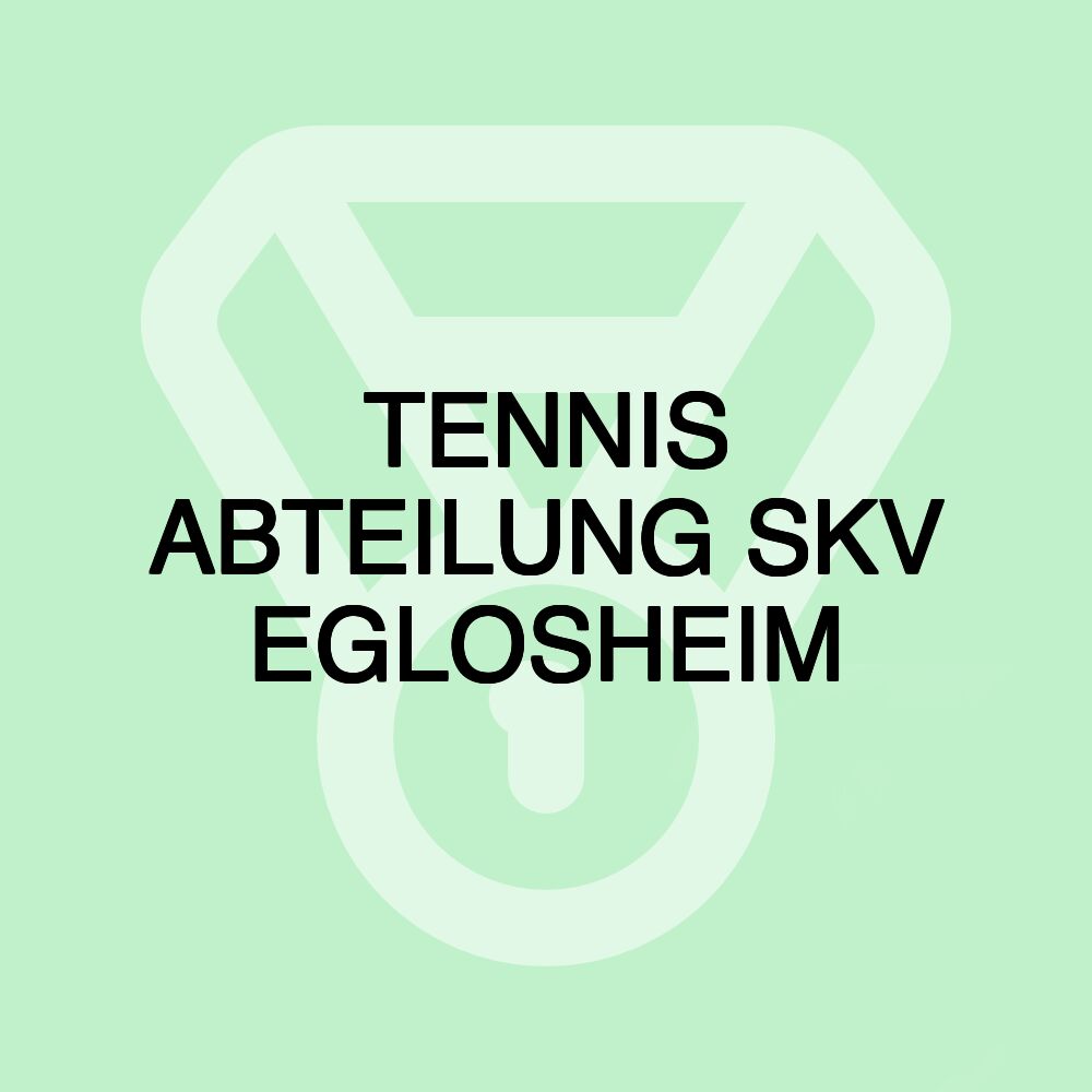 TENNIS ABTEILUNG SKV EGLOSHEIM