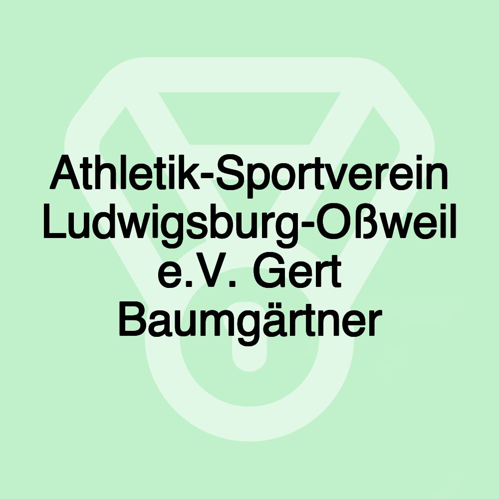 Athletik-Sportverein Ludwigsburg-Oßweil e.V. Gert Baumgärtner