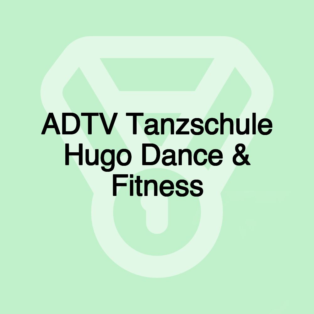 ADTV Tanzschule Hugo Dance & Fitness