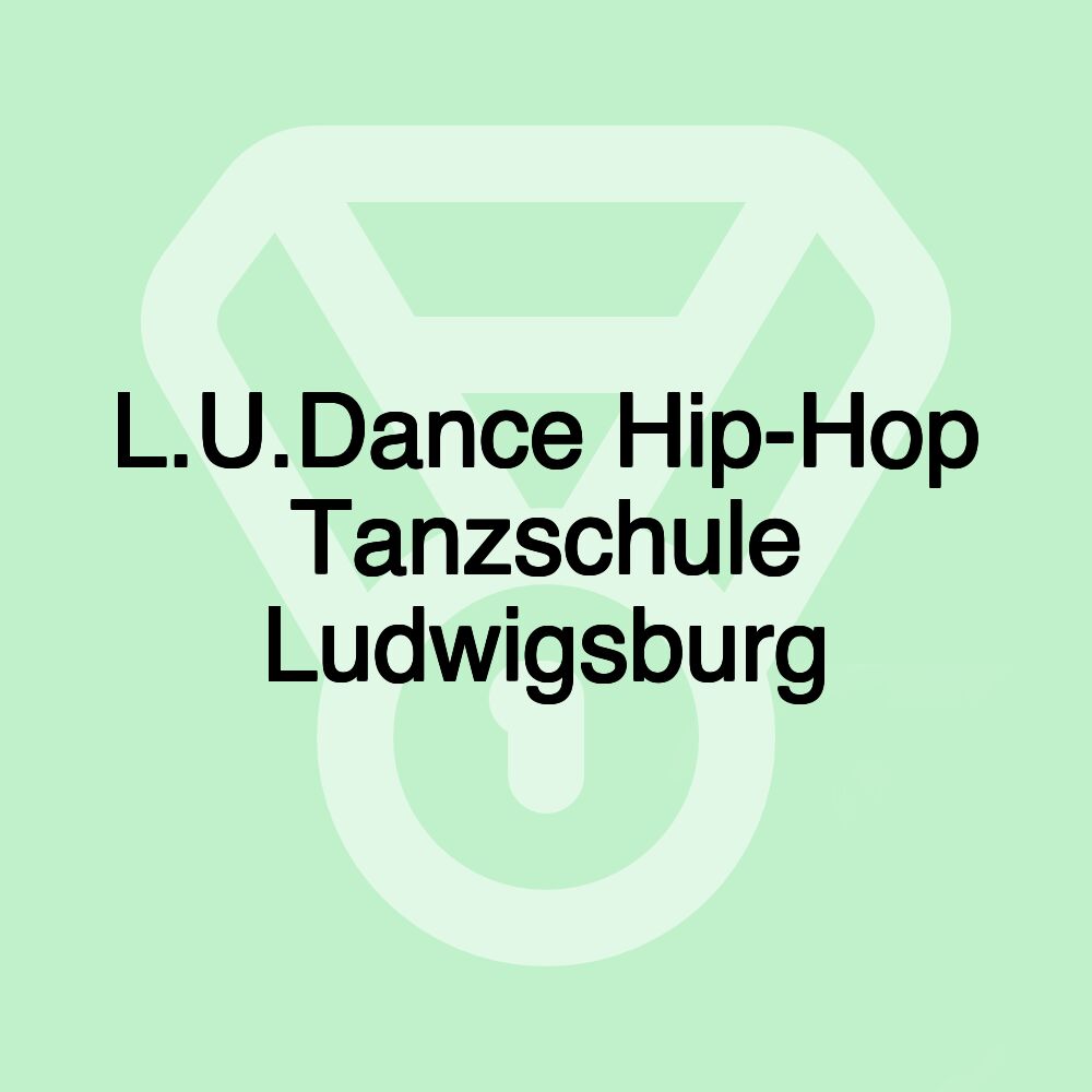 L.U.Dance Hip-Hop Tanzschule Ludwigsburg