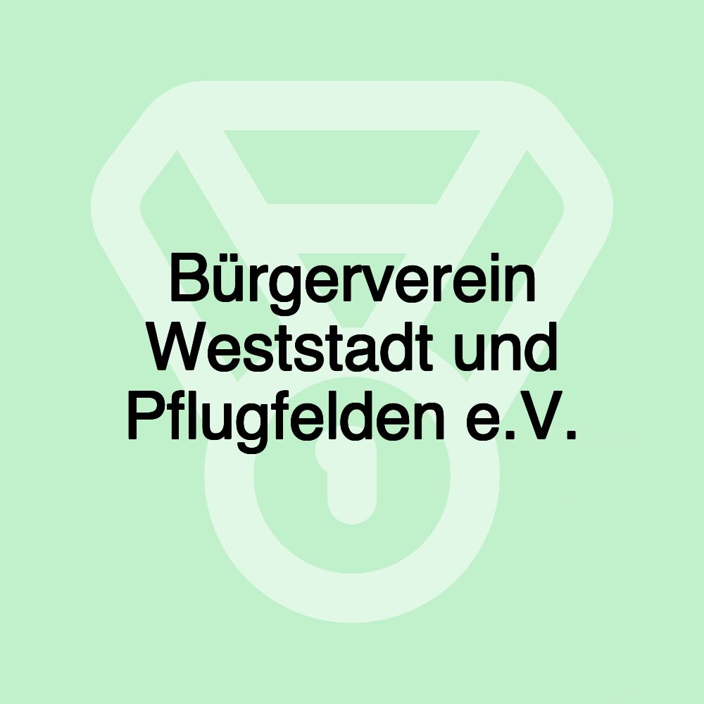 Bürgerverein Weststadt und Pflugfelden e.V.