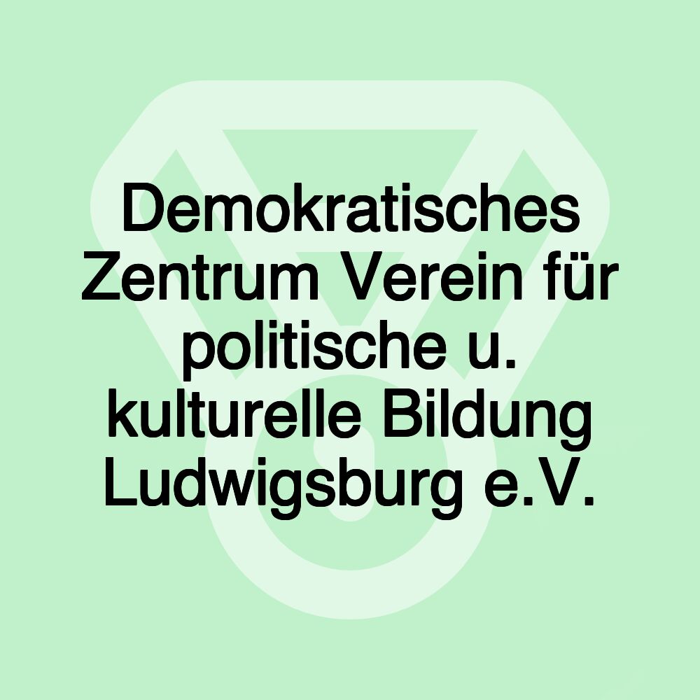 Demokratisches Zentrum Verein für politische u. kulturelle Bildung Ludwigsburg e.V.