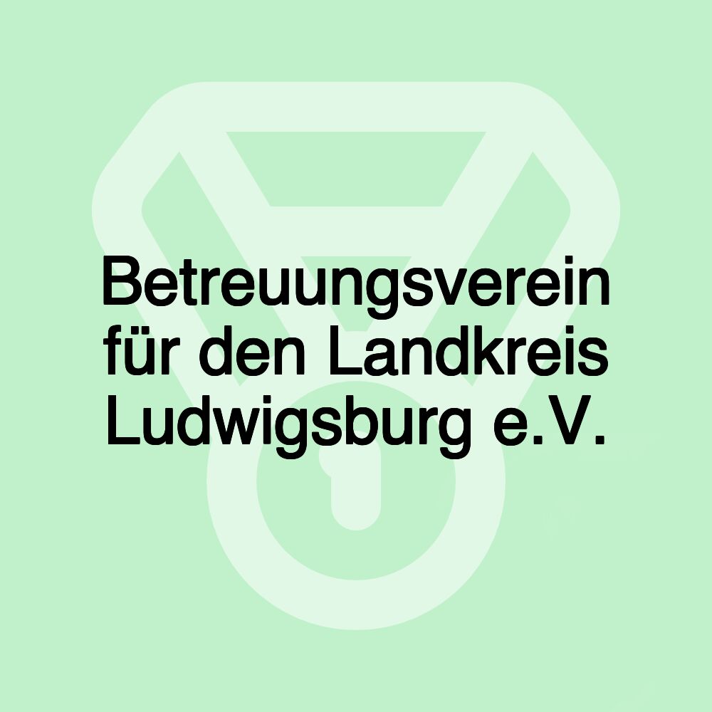 Betreuungsverein für den Landkreis Ludwigsburg e.V.