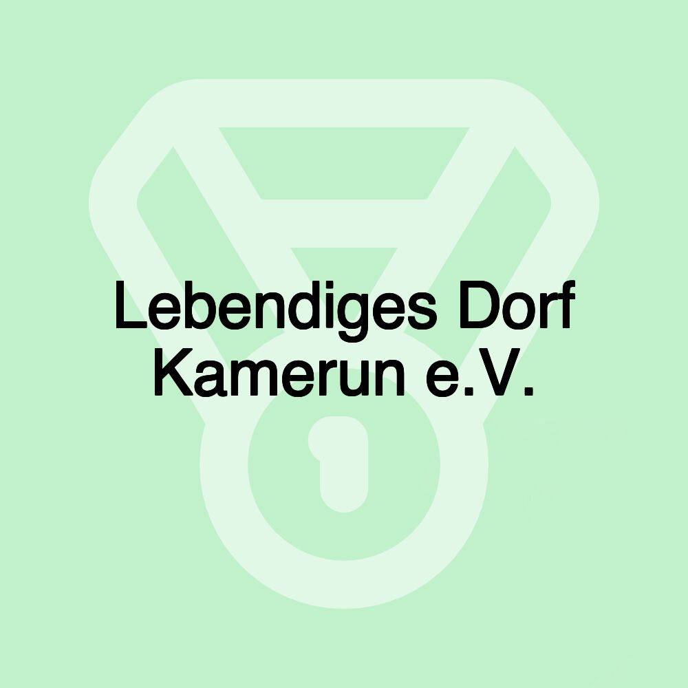 Lebendiges Dorf Kamerun e.V.