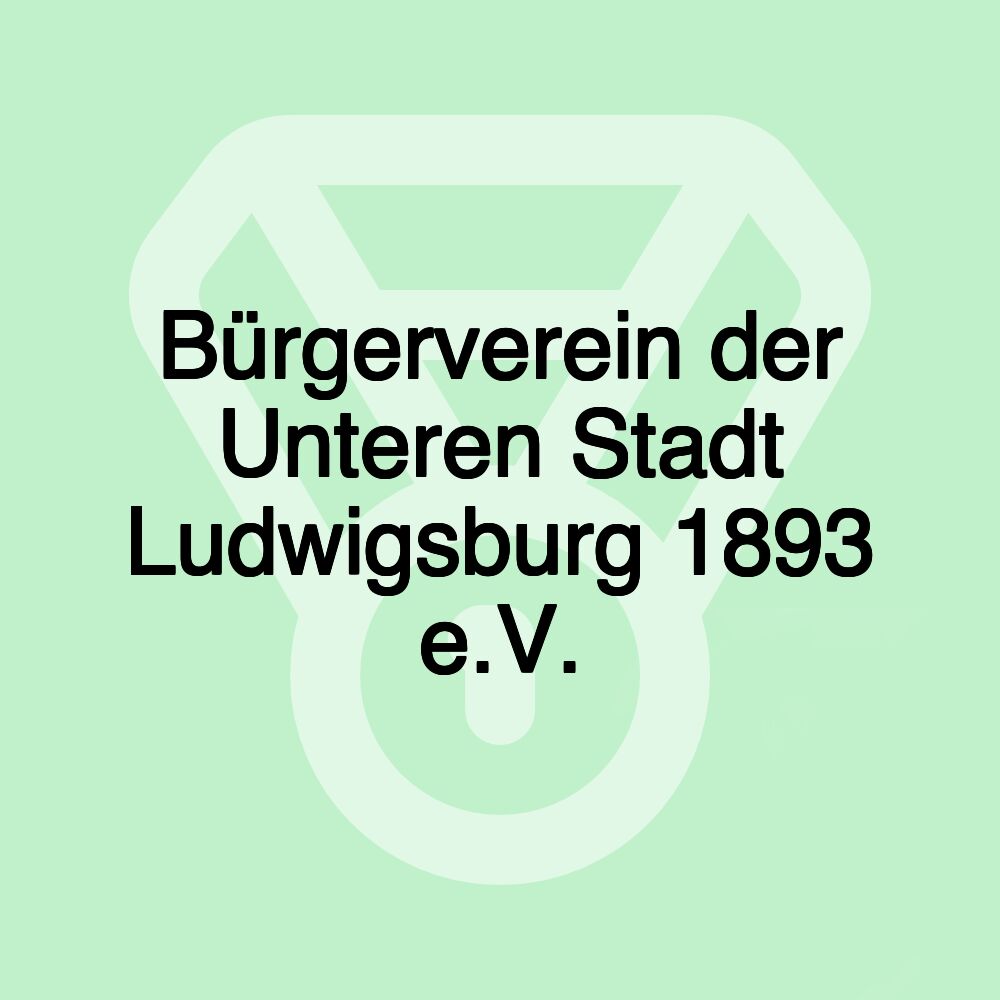 Bürgerverein der Unteren Stadt Ludwigsburg 1893 e.V.