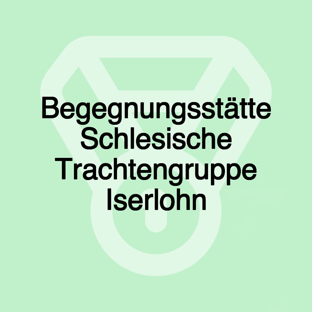 Begegnungsstätte Schlesische Trachtengruppe Iserlohn