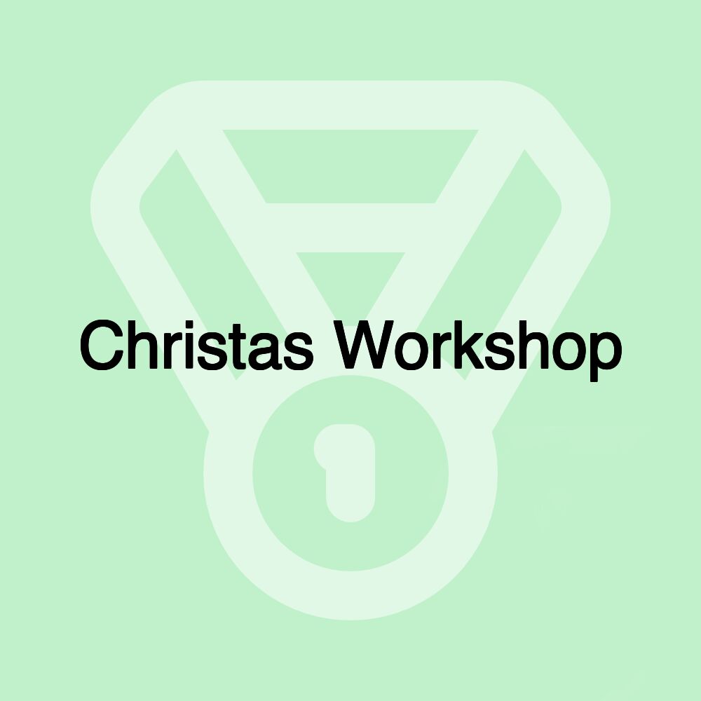 Christas Workshop