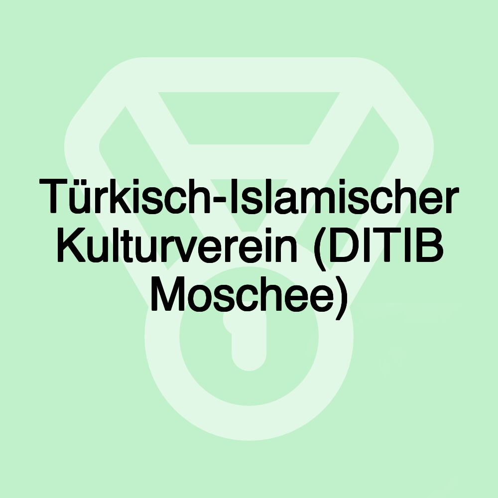 Türkisch-Islamischer Kulturverein (DITIB Moschee)