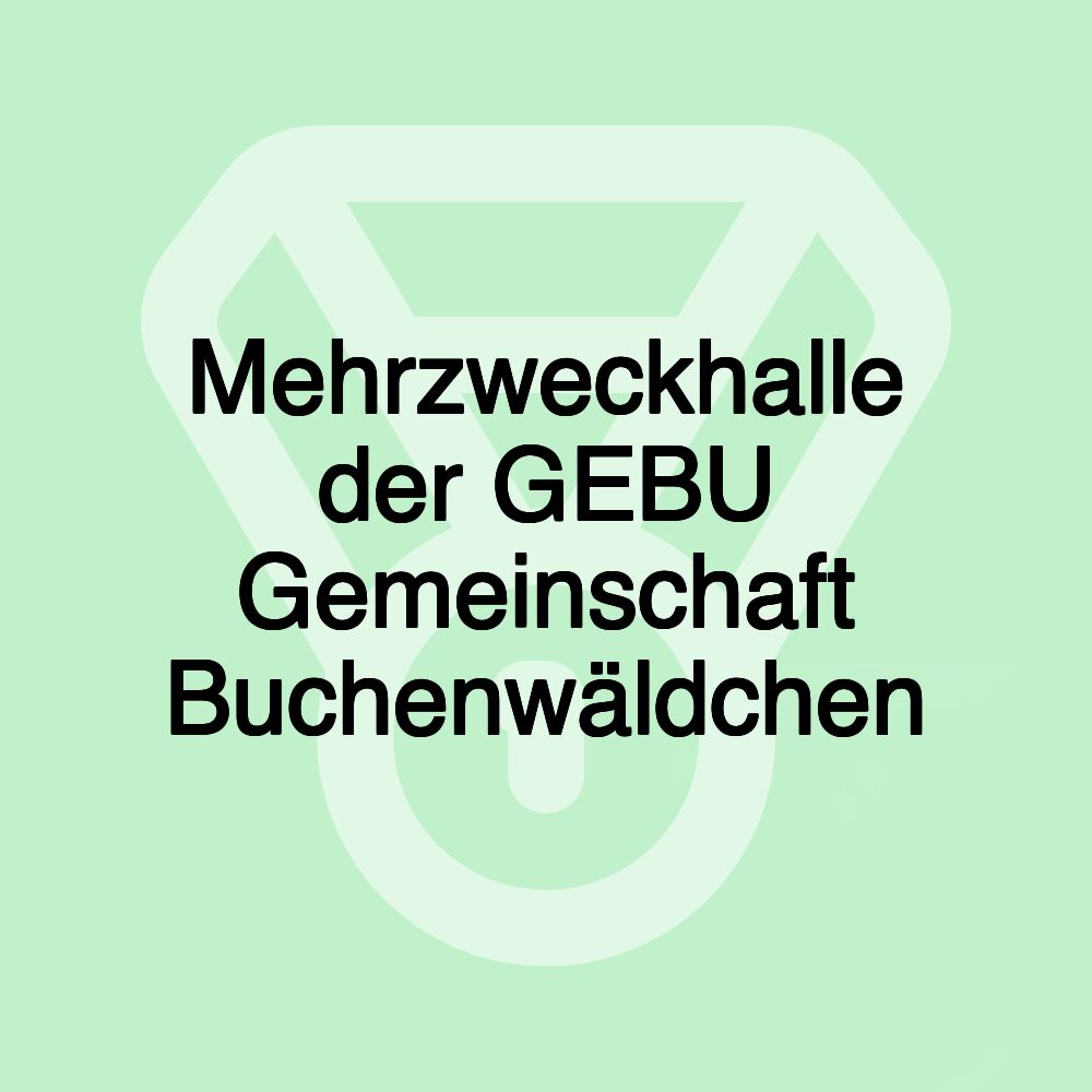 Mehrzweckhalle der GEBU Gemeinschaft Buchenwäldchen