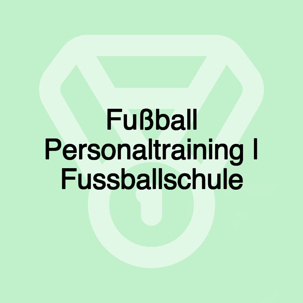 Fußball Personaltraining | Fussballschule