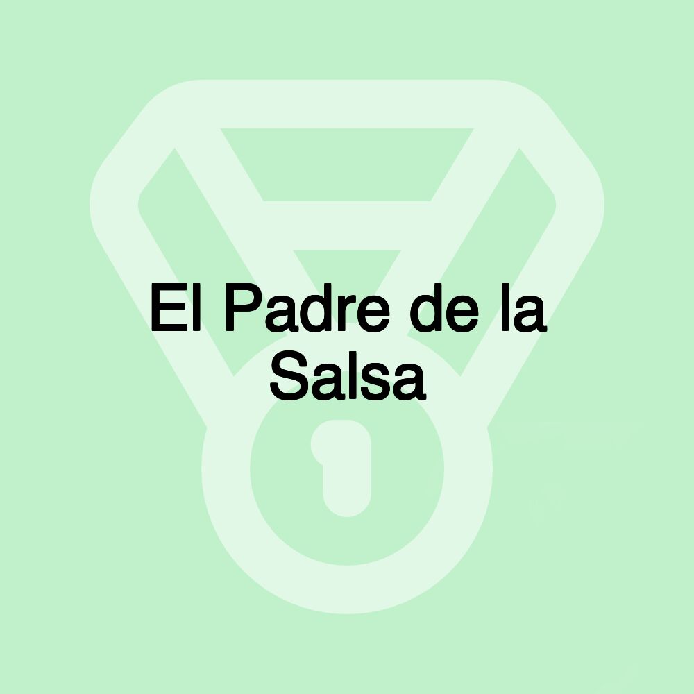 El Padre de la Salsa