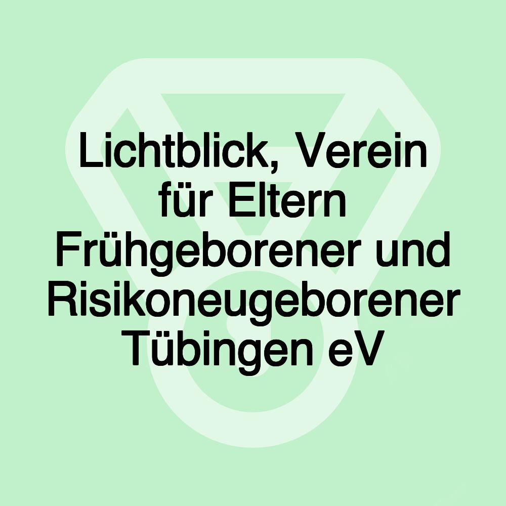 Lichtblick, Verein für Eltern Frühgeborener und Risikoneugeborener Tübingen eV