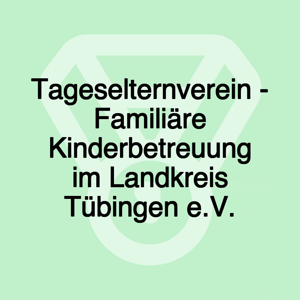 Tageselternverein - Familiäre Kinderbetreuung im Landkreis Tübingen e.V.