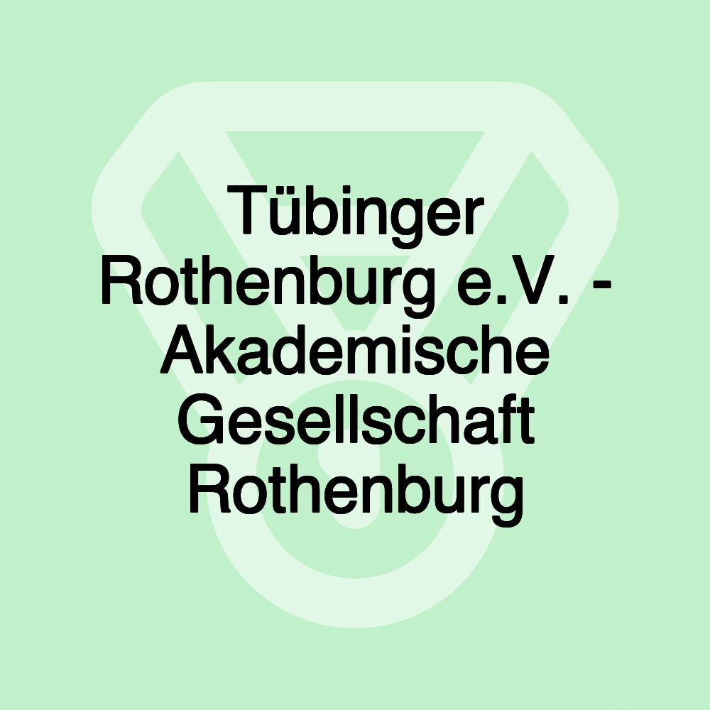 Tübinger Rothenburg e.V. - Akademische Gesellschaft Rothenburg