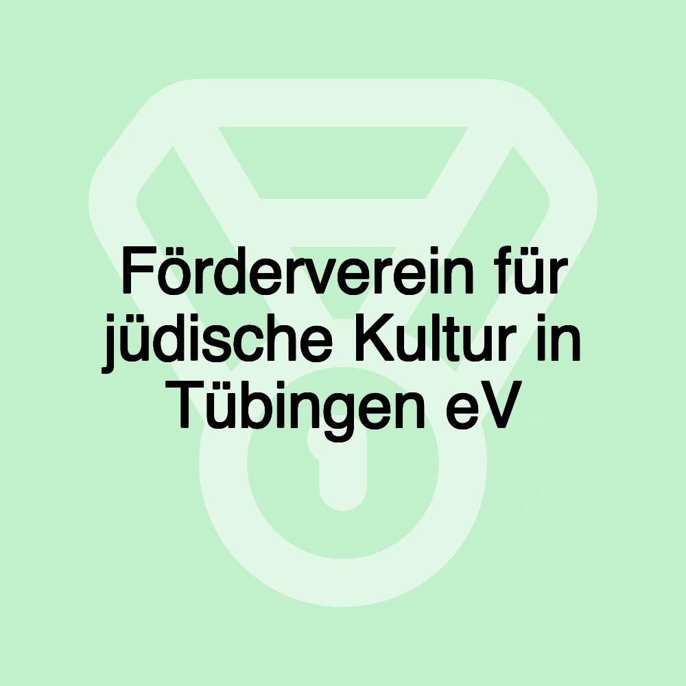 Förderverein für jüdische Kultur in Tübingen eV