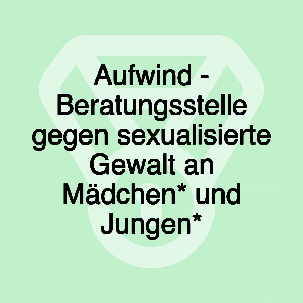 Aufwind - Beratungsstelle gegen sexualisierte Gewalt an Mädchen* und Jungen*