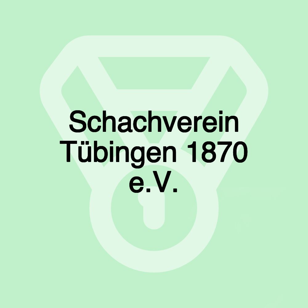 Schachverein Tübingen 1870 e.V.