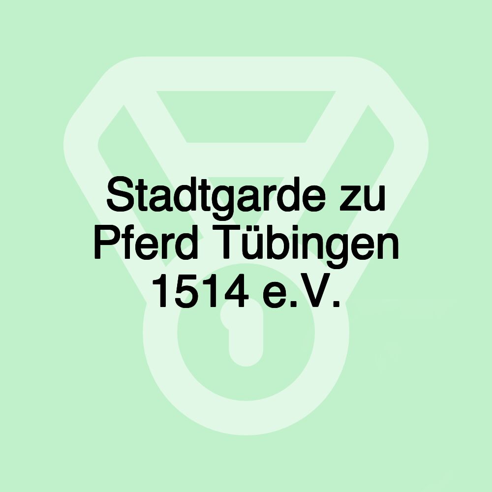 Stadtgarde zu Pferd Tübingen 1514 e.V.