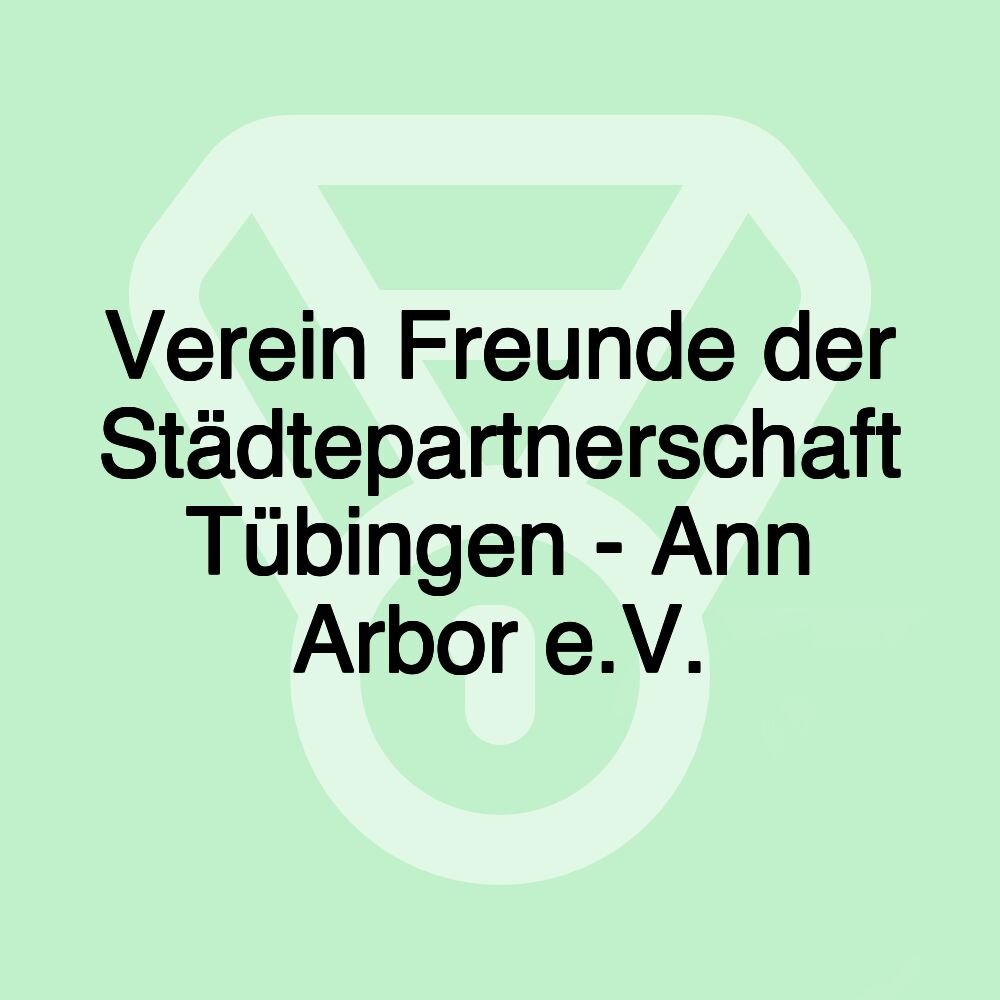 Verein Freunde der Städtepartnerschaft Tübingen - Ann Arbor e.V.