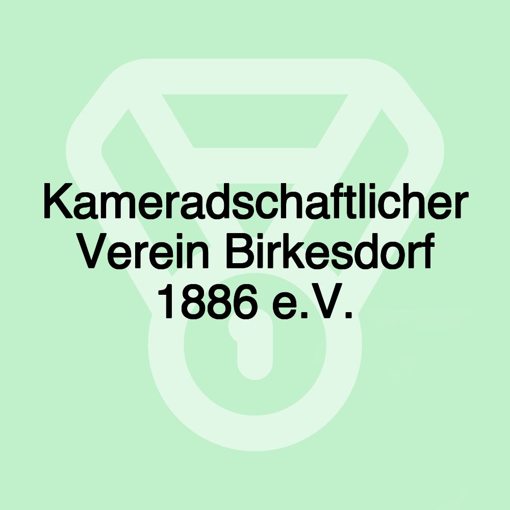 Kameradschaftlicher Verein Birkesdorf 1886 e.V.