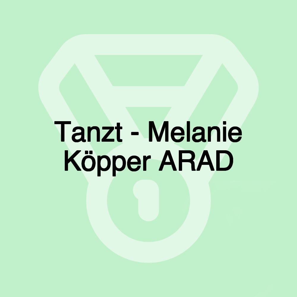 Tanzt - Melanie Köpper ARAD