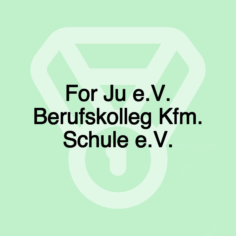 For Ju e.V. Berufskolleg Kfm. Schule e.V.