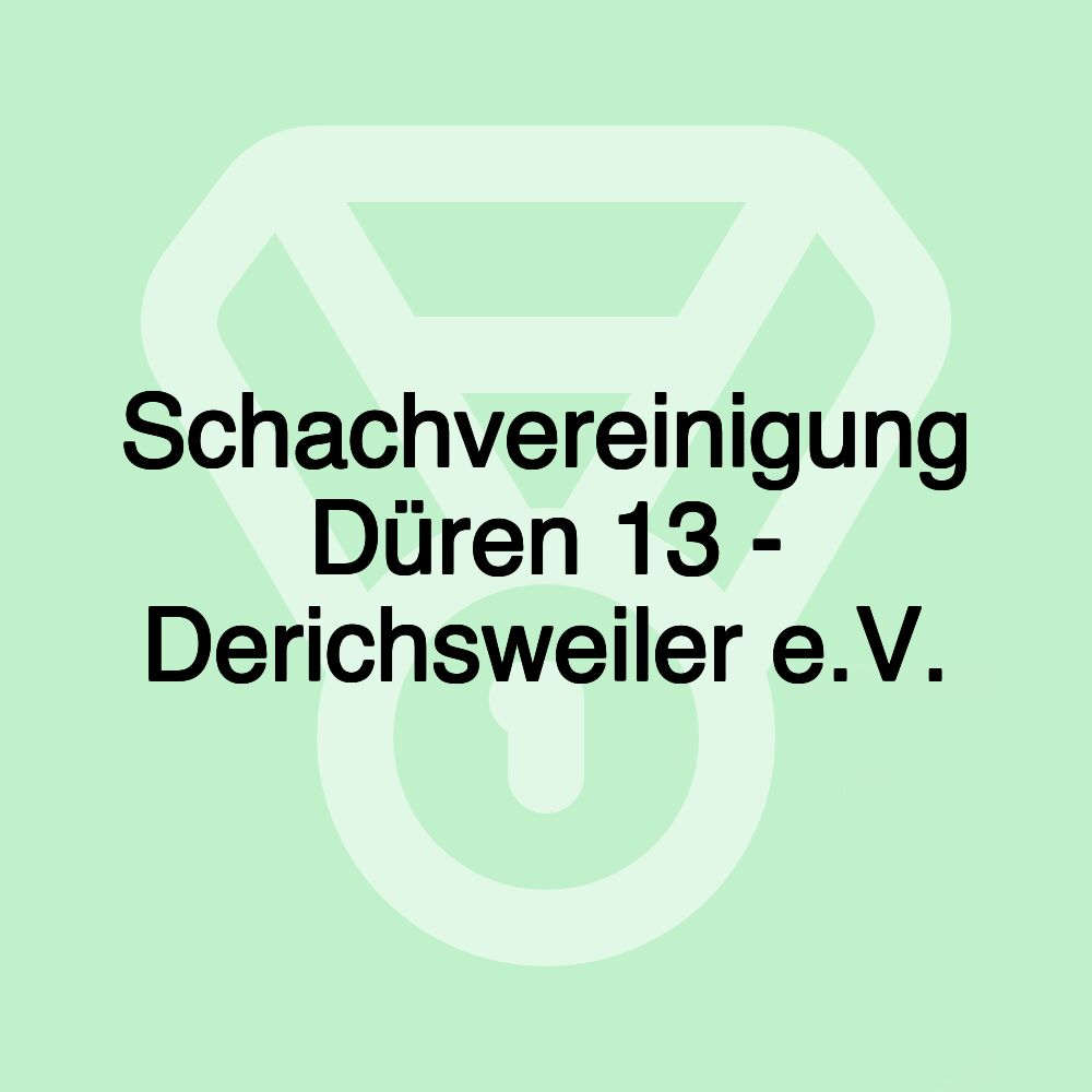 Schachvereinigung Düren 13 - Derichsweiler e.V.