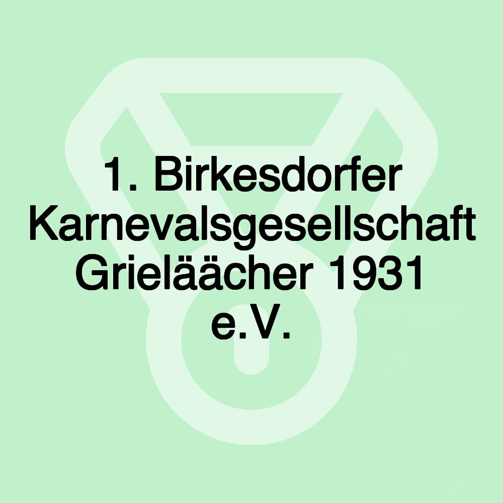 1. Birkesdorfer Karnevalsgesellschaft Grieläächer 1931 e.V.