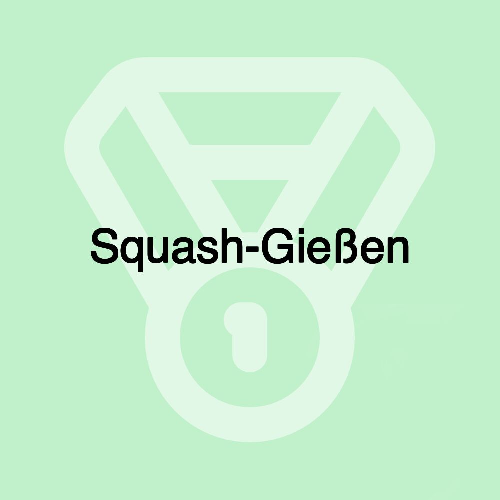 Squash-Gießen