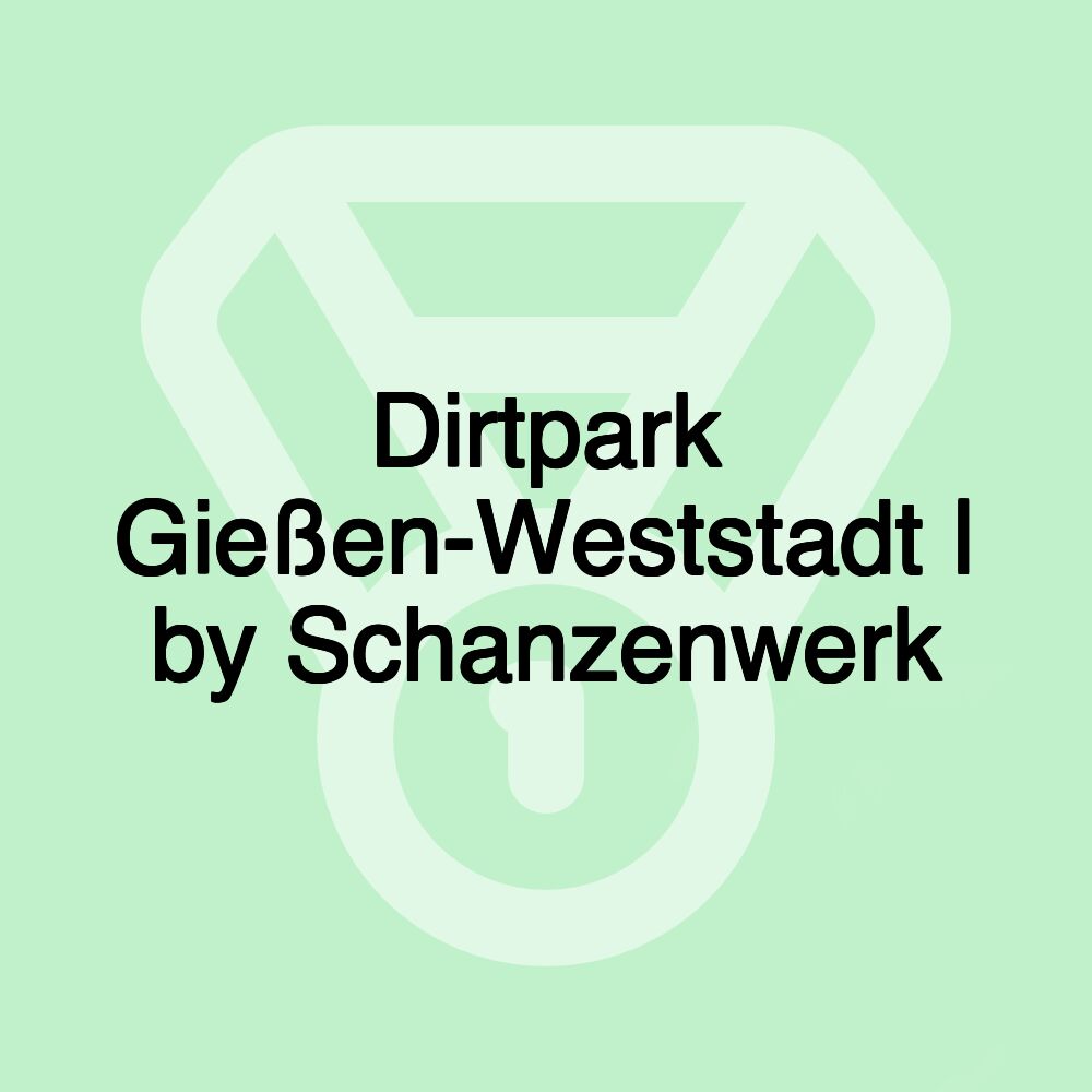 Dirtpark Gießen-Weststadt | by Schanzenwerk