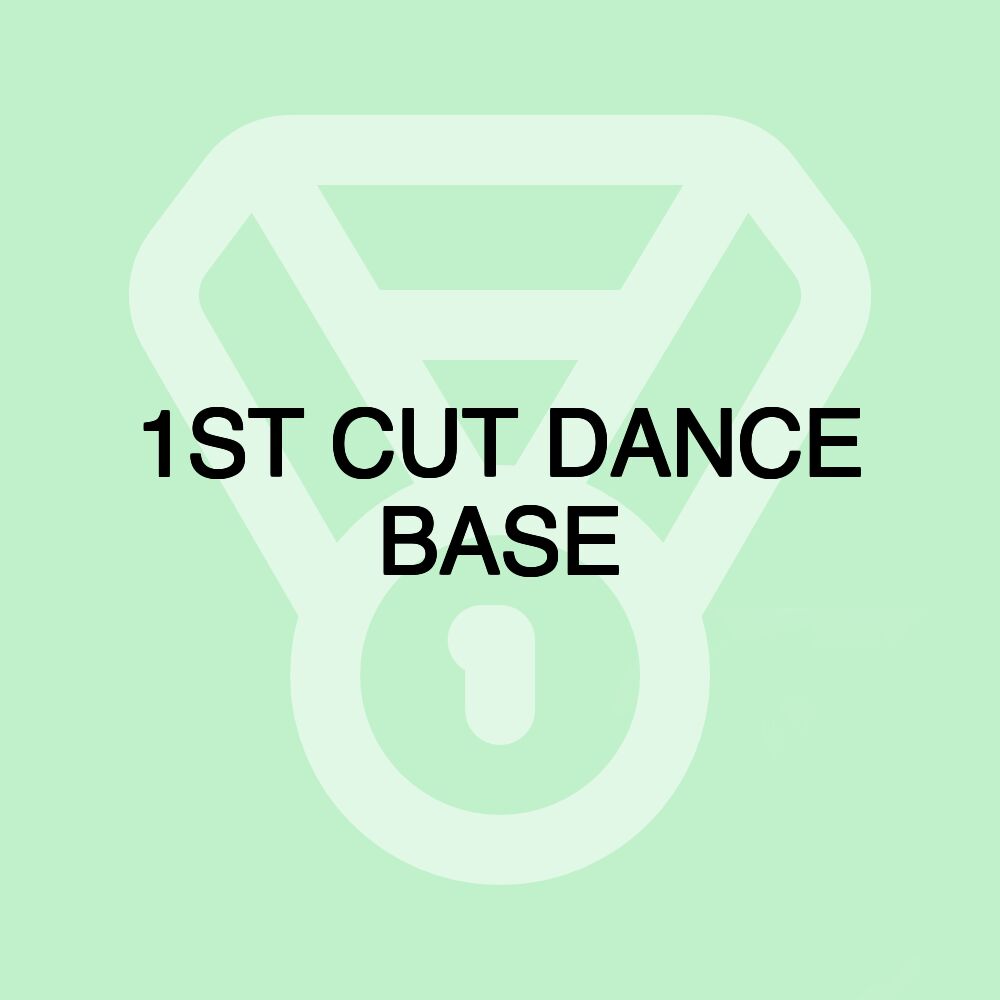 1ST CUT DANCE BASE