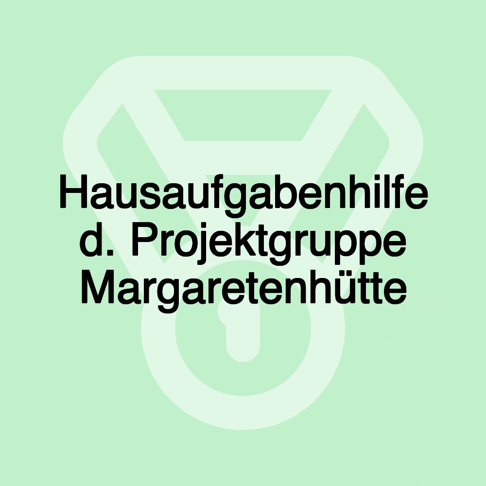 Hausaufgabenhilfe d. Projektgruppe Margaretenhütte