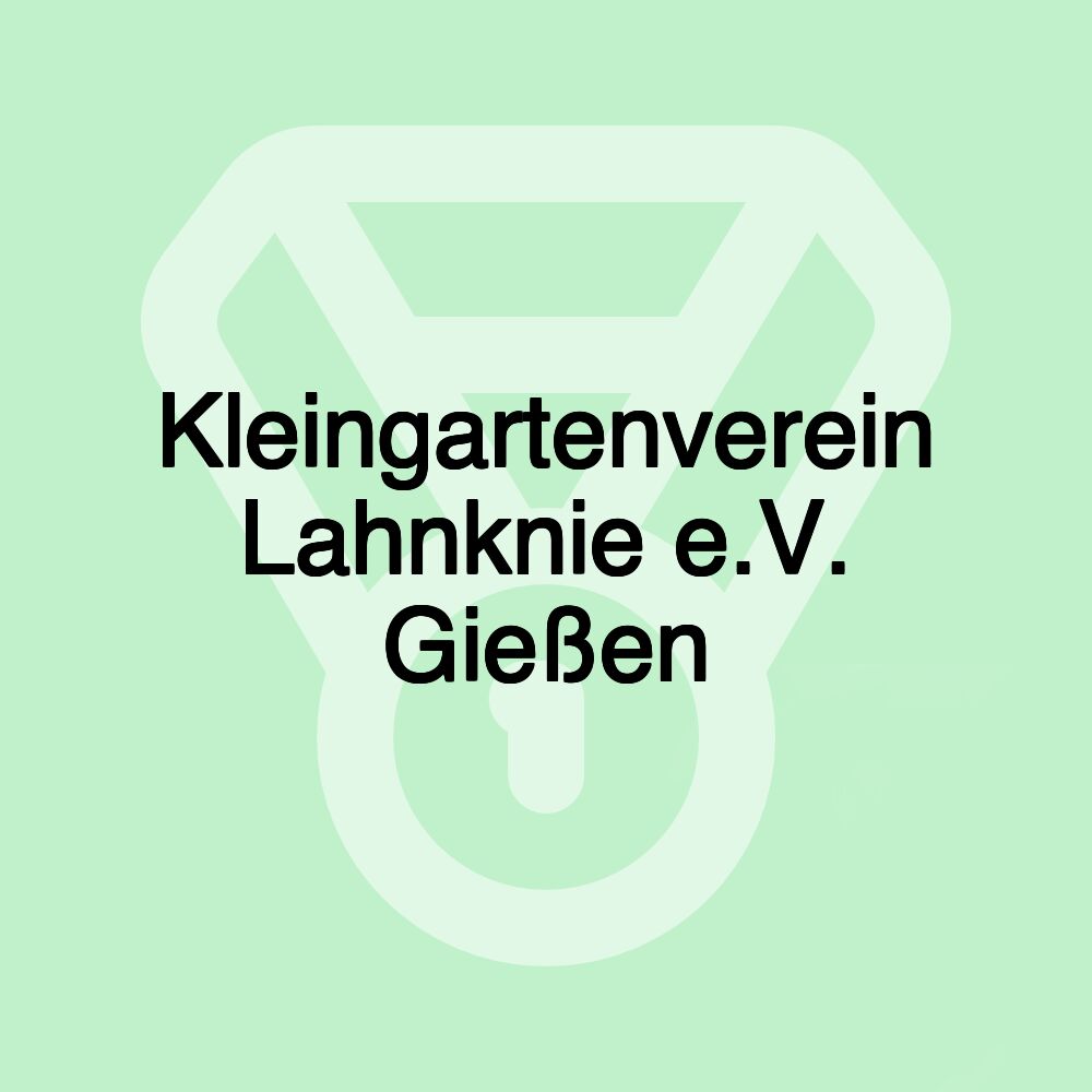 Kleingartenverein Lahnknie e.V. Gießen