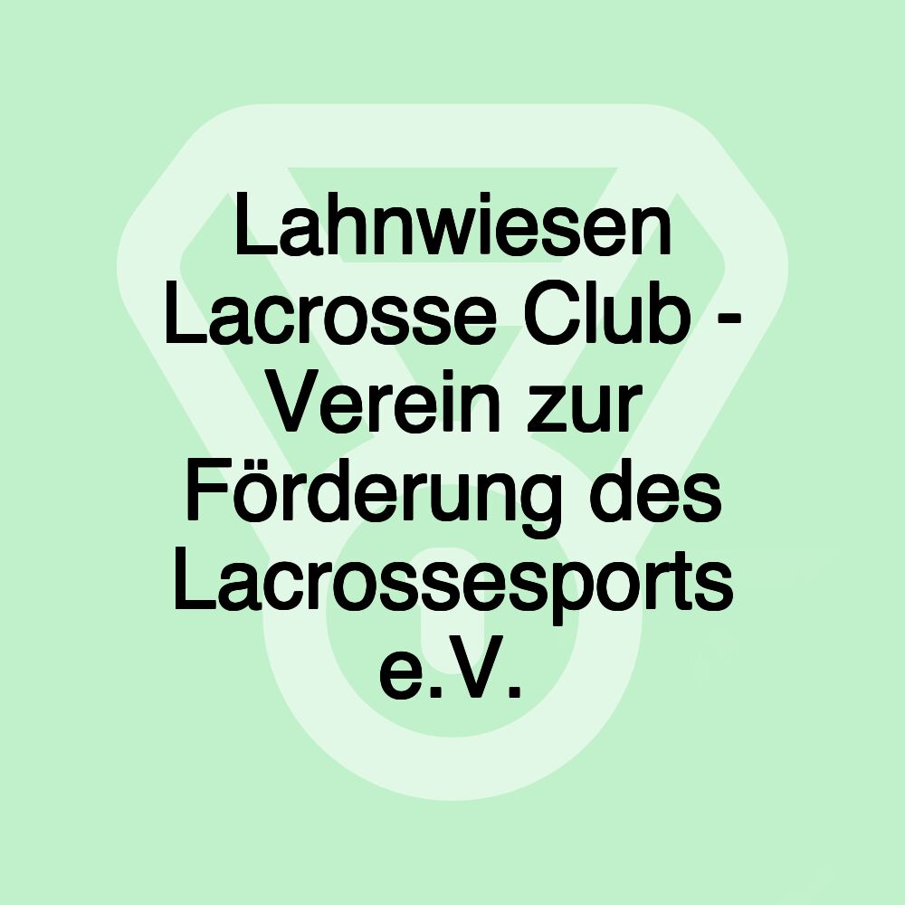 Lahnwiesen Lacrosse Club - Verein zur Förderung des Lacrossesports e.V.