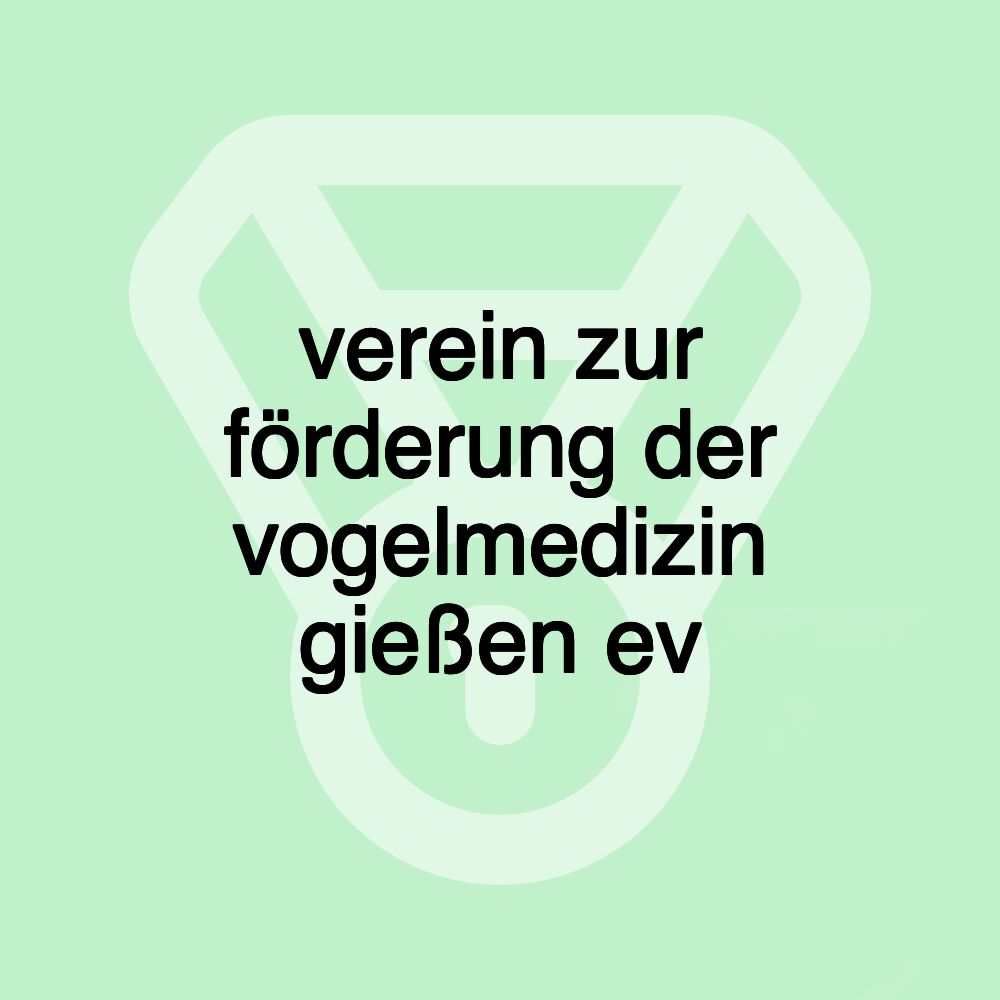 verein zur förderung der vogelmedizin gießen ev