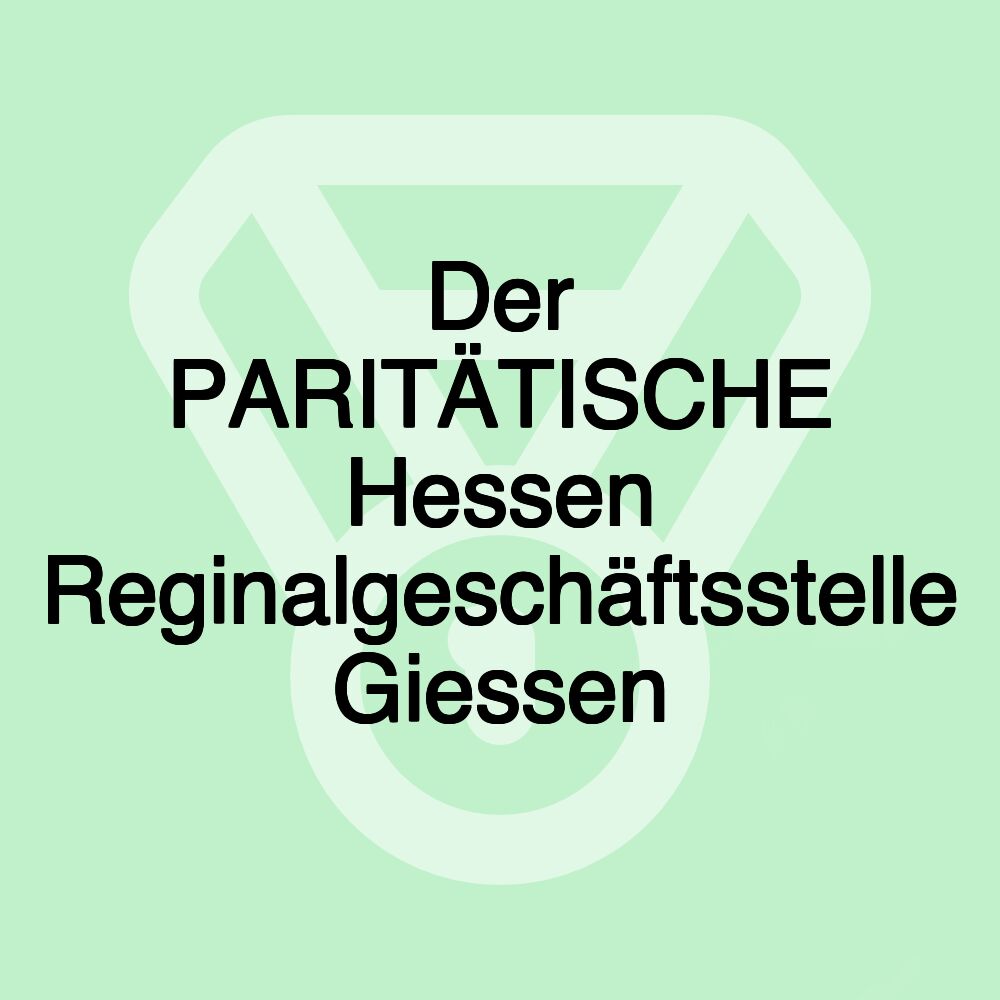 Der PARITÄTISCHE Hessen Reginalgeschäftsstelle Giessen