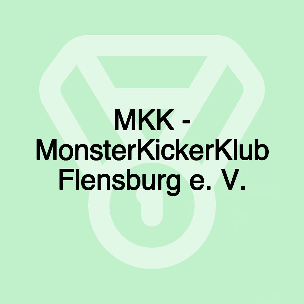 MKK - MonsterKickerKlub Flensburg e. V.