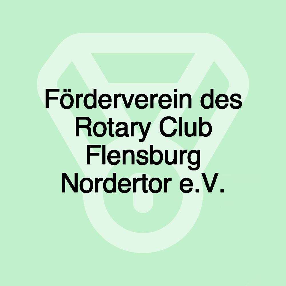 Förderverein des Rotary Club Flensburg Nordertor e.V.