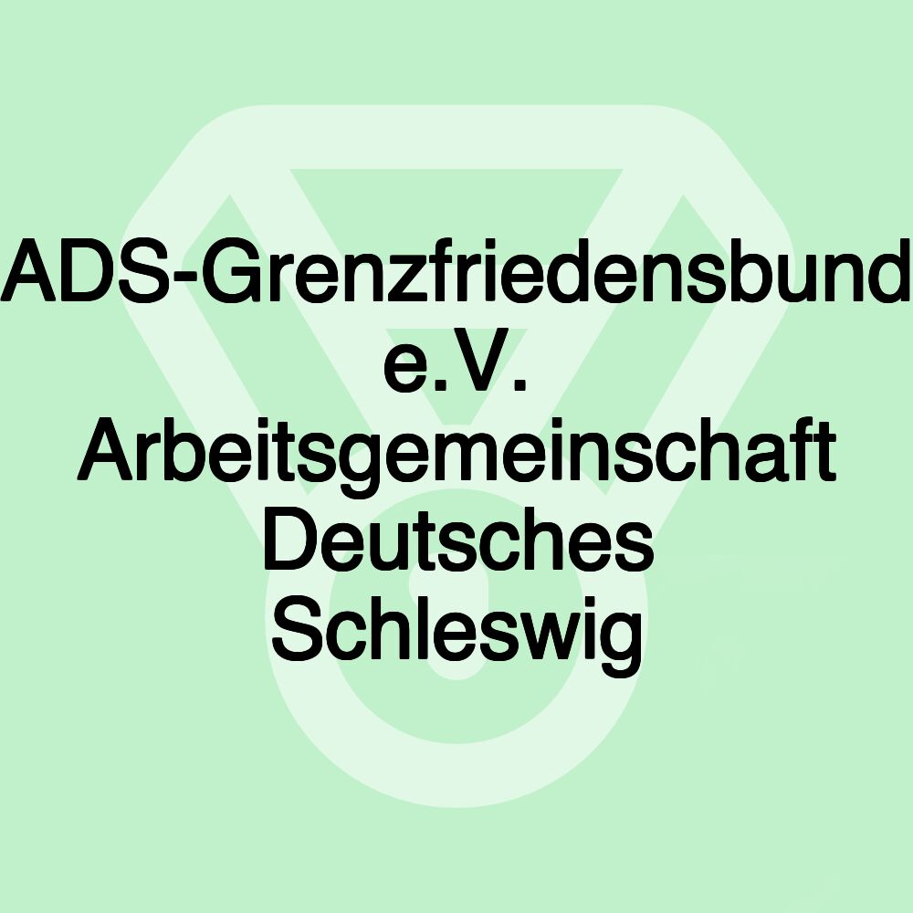 ADS-Grenzfriedensbund e.V. Arbeitsgemeinschaft Deutsches Schleswig