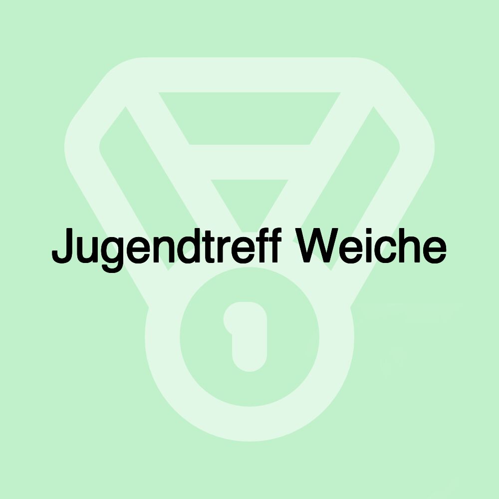 Jugendtreff Weiche