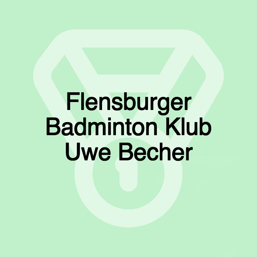 Flensburger Badminton Klub Uwe Becher