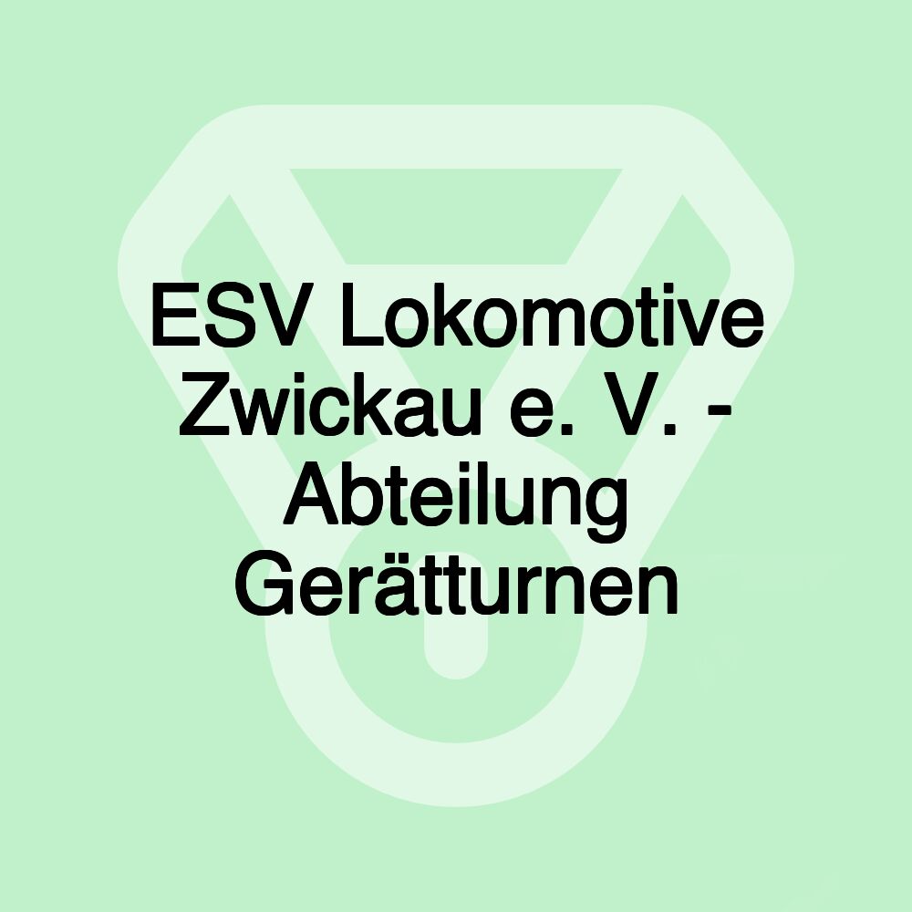 ESV Lokomotive Zwickau e. V. - Abteilung Gerätturnen