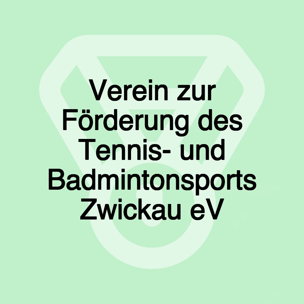 Verein zur Förderung des Tennis- und Badmintonsports Zwickau eV