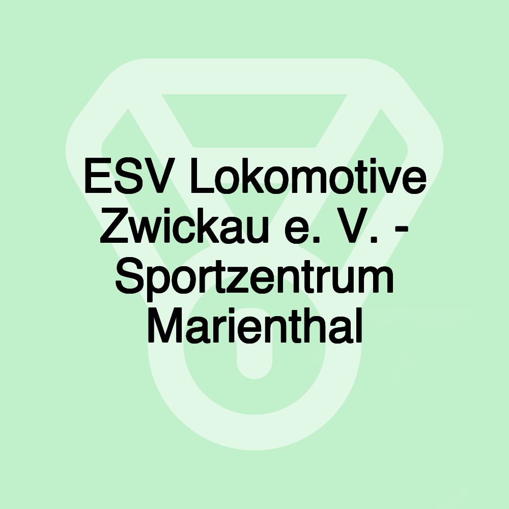 ESV Lokomotive Zwickau e. V. - Sportzentrum Marienthal