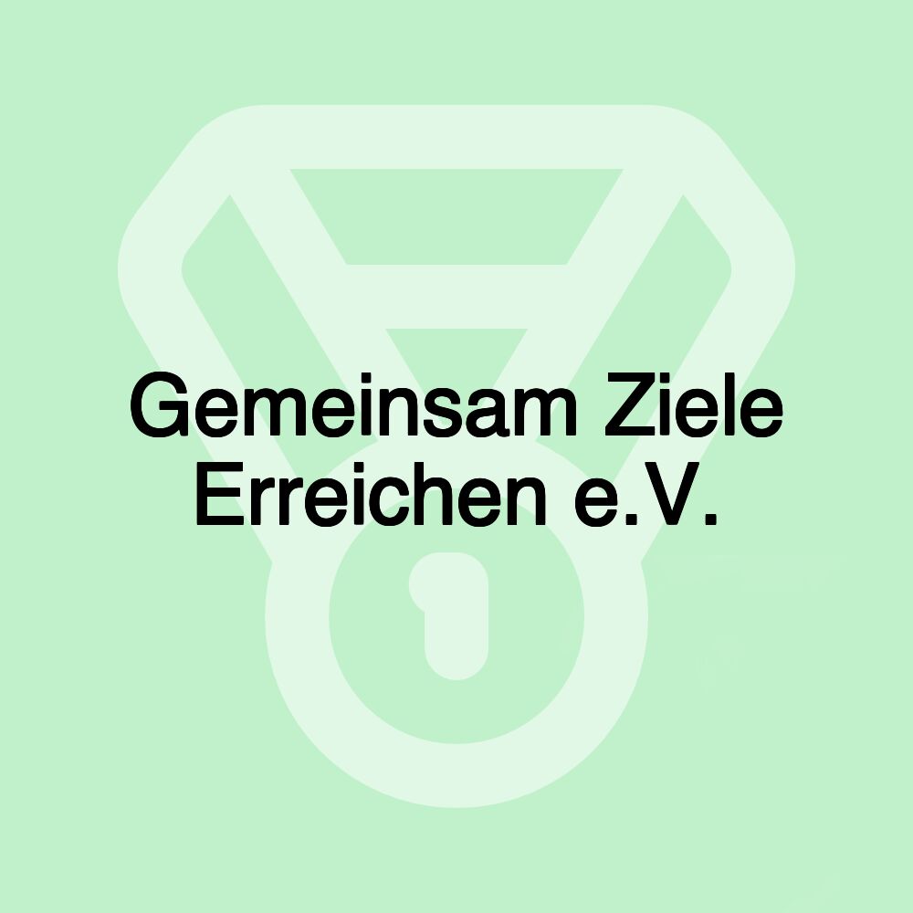 Gemeinsam Ziele Erreichen e.V.