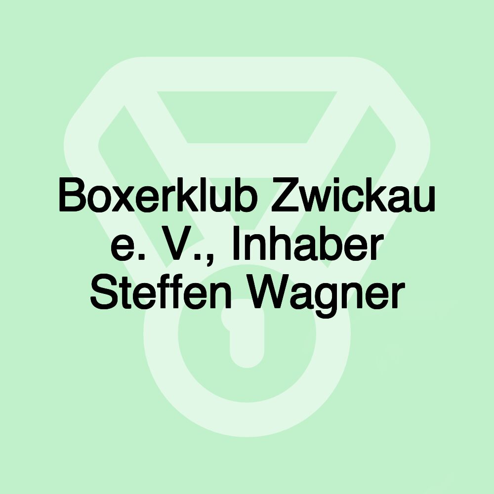 Boxerklub Zwickau e. V., Inhaber Steffen Wagner