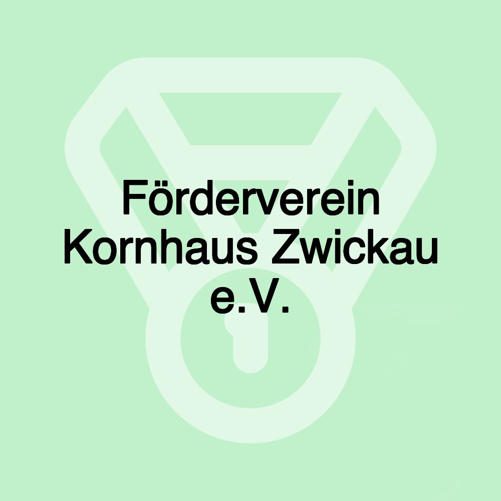 Förderverein Kornhaus Zwickau e.V.