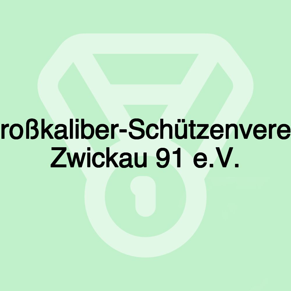 Großkaliber-Schützenverein Zwickau 91 e.V.