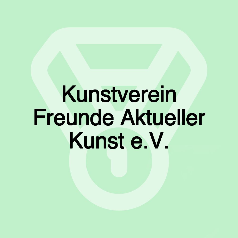 Kunstverein Freunde Aktueller Kunst e.V.