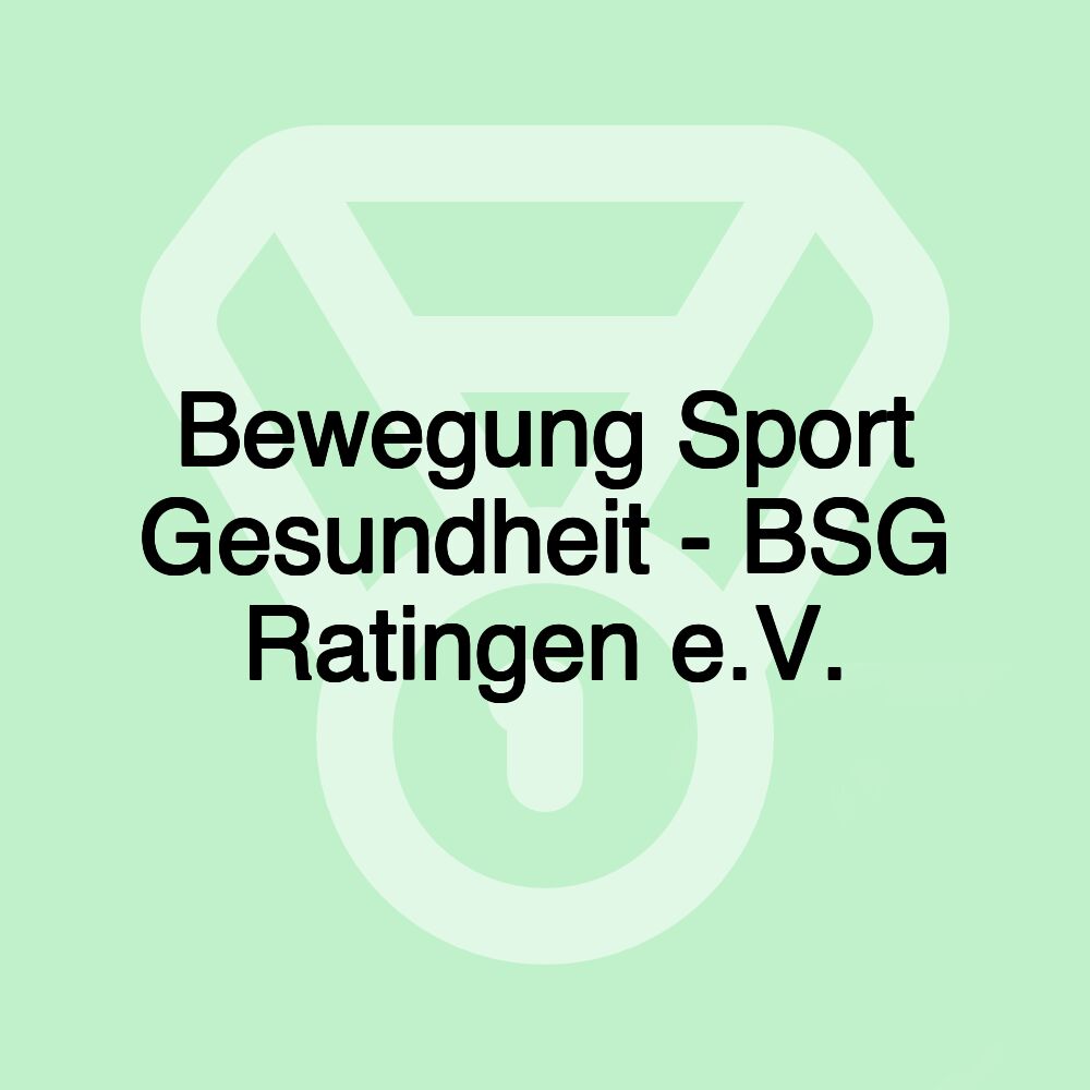 Bewegung Sport Gesundheit - BSG Ratingen e.V.